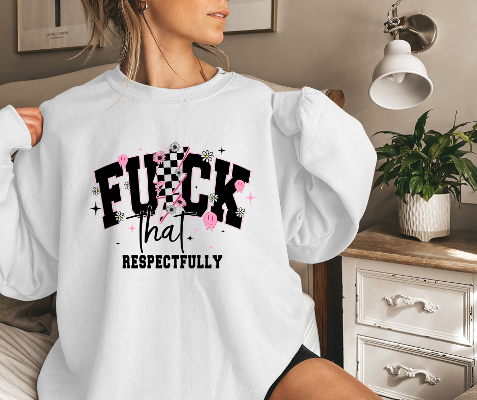 F*ck That Respectfully Crewneck Sweater