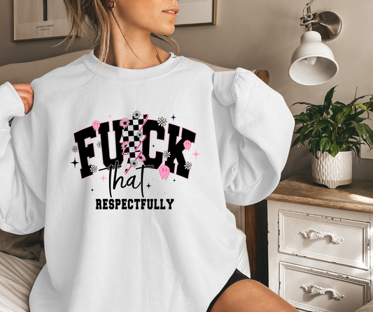F*ck That Respectfully Crewneck Sweater